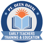 Pt. Deen Dayal - Early Teachers Training & Education